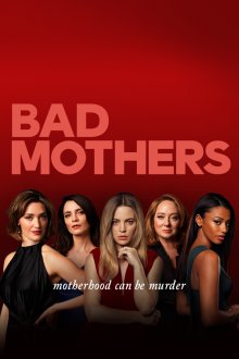 Bad Mothers (season 1) tv show poster