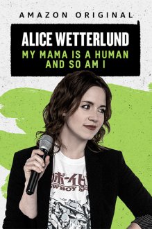 Alice Wetterlund: My Mama Is a Human and So Am I (2019) movie poster