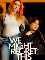 We Might Regret This (season 1) tv show poster