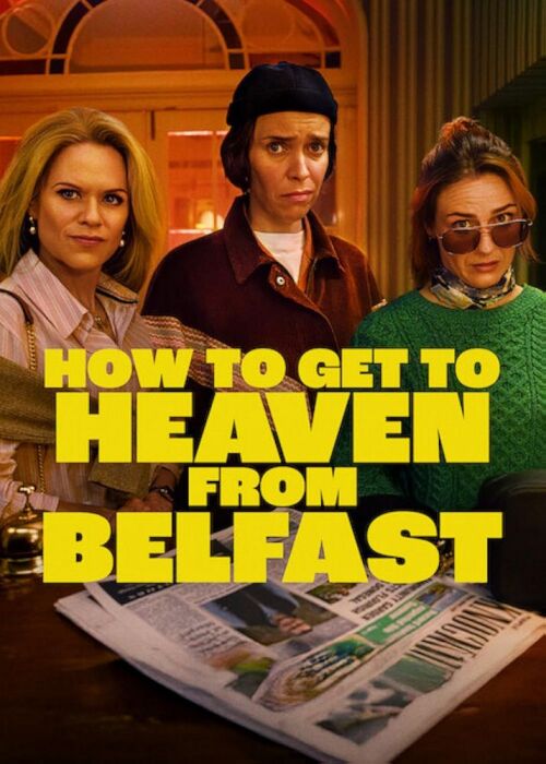 How to Get to Heaven from Belfast (season 1) tv show poster